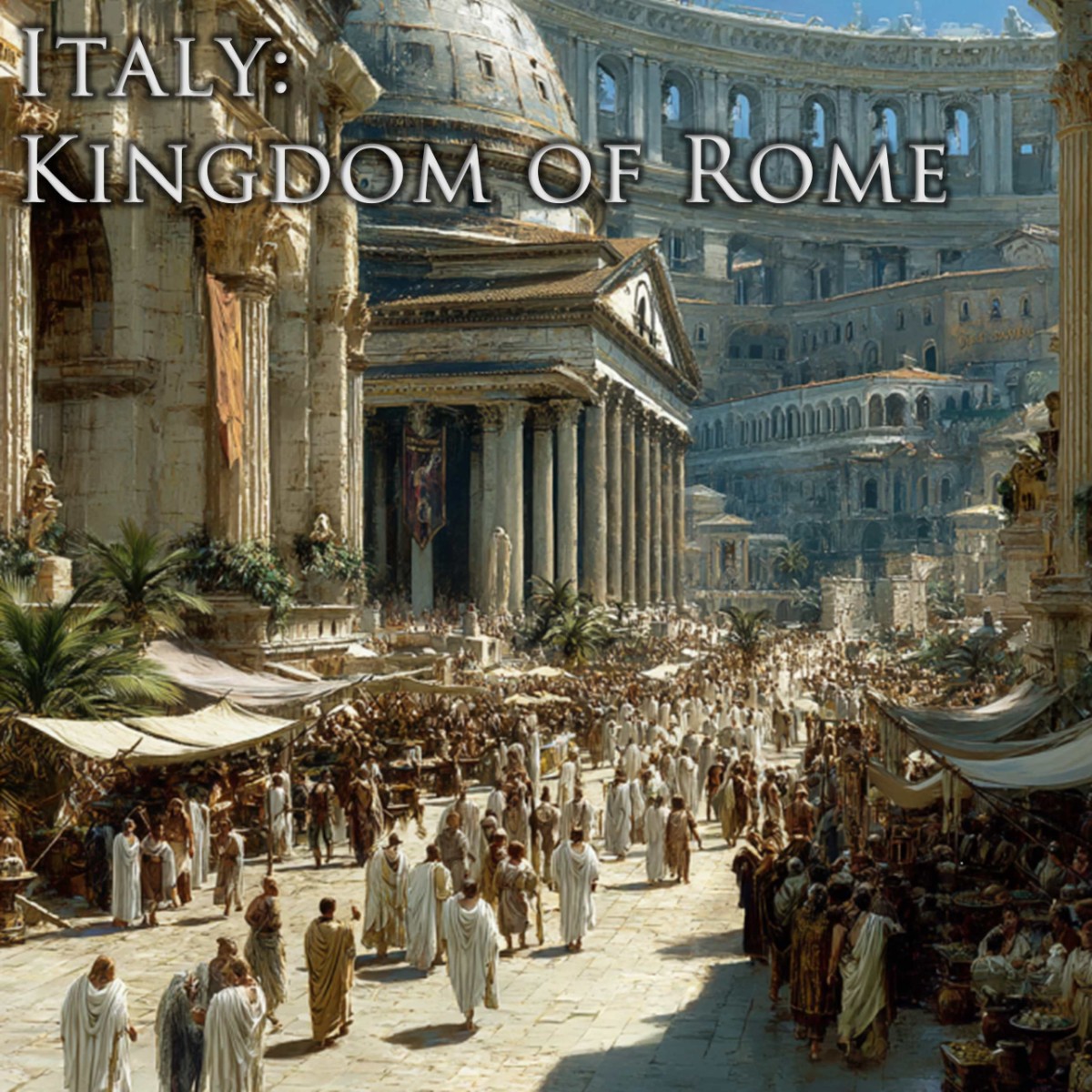 Italy: The Kingdom of Rome