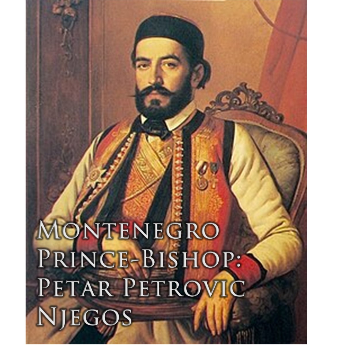 Montenegro Prince-Bishop: Petar Petrovic Njegos