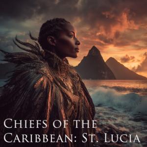 Chiefs of the Caribbean: St. Lucia