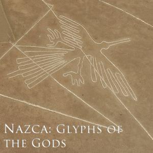 Nazca: Glyphs of the Gods