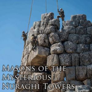 Masons of the Mysterious Nuraghi Towers