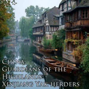 China: Guardians of the Highlands: Xinjiang Yak herders