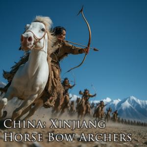 China: Xinjiang Horse Bow Archers
