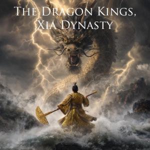 The Dragon Kings: Xia Dynasty